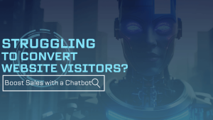 Struggling to Keep Website Visitors Engaged? Turn Them into Customers with a Smart Chatbot